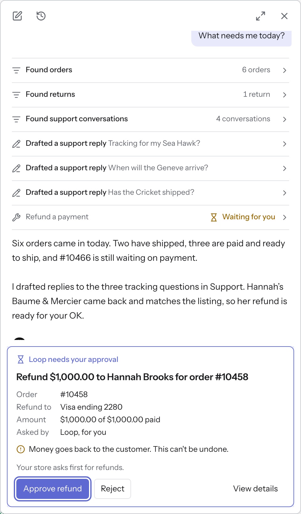 Loop panel, morning queue, step 2 of 3: It drafts the replies, then asks before the one refund.